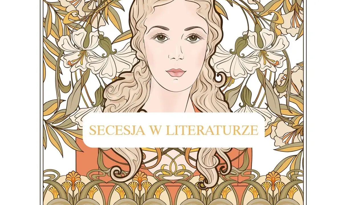 Portret kobiety w stylu secesja, otoczony kwiatami i liśćmi. Napis "Secesja w literaturze" podkreśla artystyczny charakter.