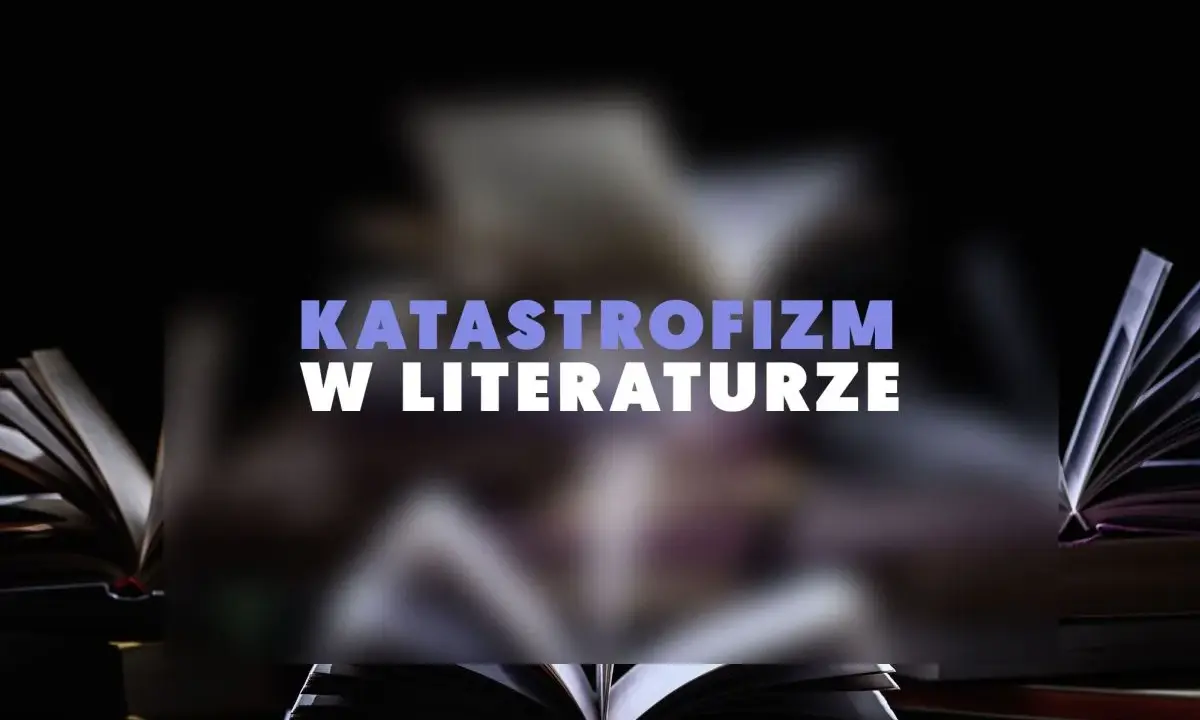 Otwarta księga na tle innych, rozmytych tomów. Napis "KATATROFIZM W LITERATURZE" sugeruje mroczne opowieści o końcu świata.