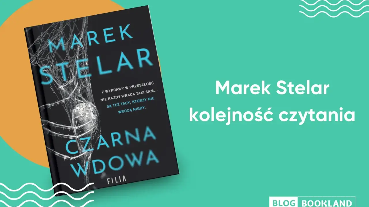 Książka "Czarna wdowa" Marka Stelara. Poznaj kolejność czytania jego powieści, by nie zgubić się w mrocznych historiach.