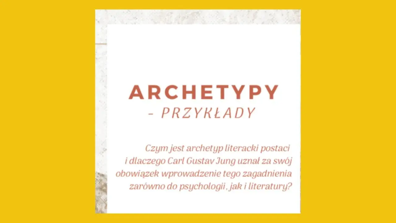 Tekst o archetypach i ich przykładach, nawiązujący do Junga.
