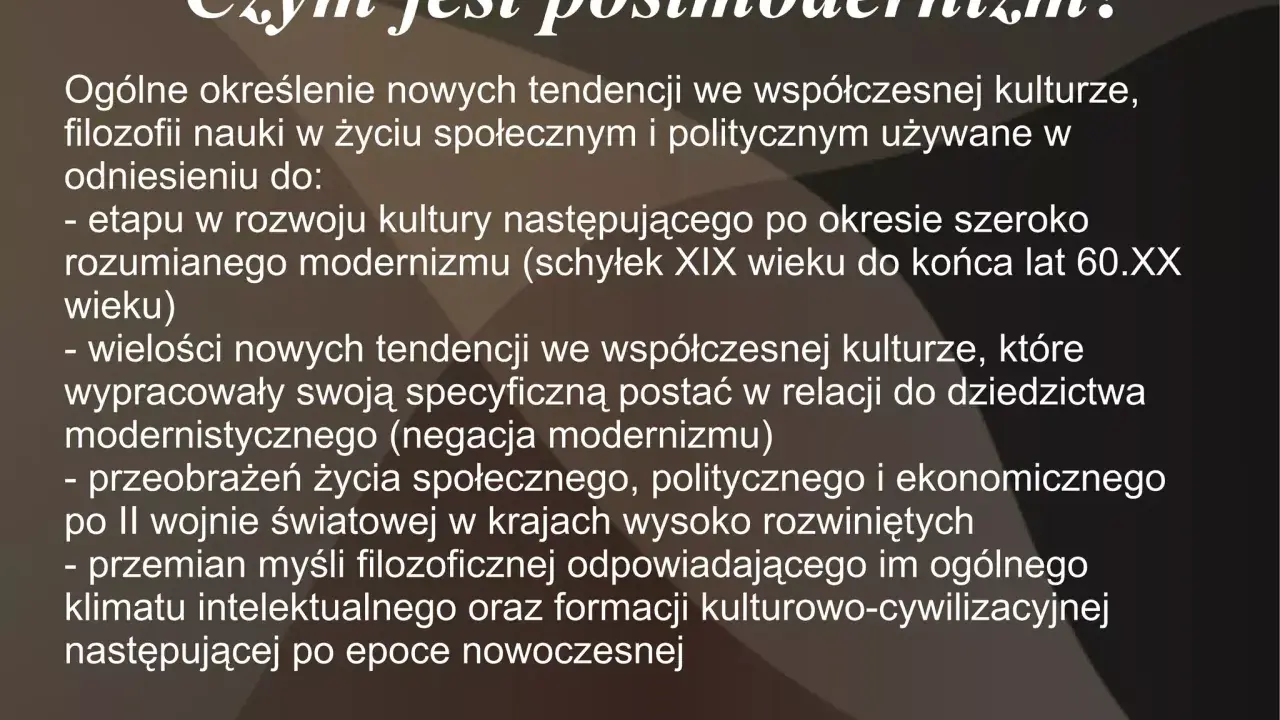Czym jest postmodernizm? Wyjaśnienie nowych tendencji w kulturze, filozofii i nauce, następujących po modernizmie.