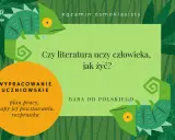 Rozprawka: Czy literatura uczy żyć? Argumenty, przykłady, wskazówki
