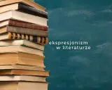 Stos książek, a obok napis "ekspresjonizm w literaturze".