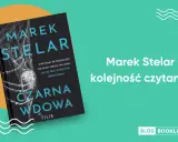 Książka "Czarna wdowa" Marka Stelara. Poznaj kolejność czytania jego powieści, by nie zgubić się w mrocznych historiach.