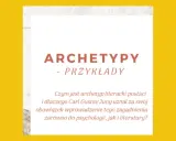 Tekst o archetypach i ich przykładach, nawiązujący do Junga.