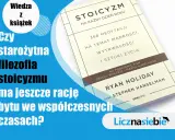 Książka "Stoicyzm na każdy dzień roku" Ryana Holiday'a. Czy starożytna filozofia stoicyzmu ma jeszcze rację bytu we współczesnych czasach?