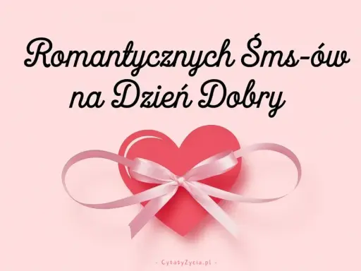 Romantyczne SMS-y na Dzień Dobry, jak piękne cytaty o miłości, ozdobione sercem z kokardką.