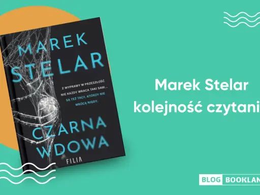 Książka "Czarna wdowa" Marka Stelara. Poznaj kolejność czytania jego powieści, by nie zgubić się w mrocznych historiach.