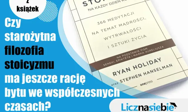 Książka "Stoicyzm na każdy dzień roku" Ryana Holiday'a. Czy starożytna filozofia stoicyzmu ma jeszcze rację bytu we współczesnych czasach?