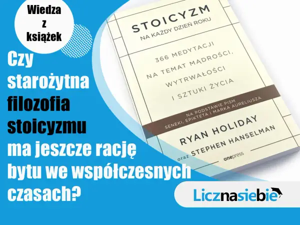 Książka "Stoicyzm na każdy dzień roku" Ryana Holiday'a. Czy starożytna filozofia stoicyzmu ma jeszcze rację bytu we współczesnych czasach?