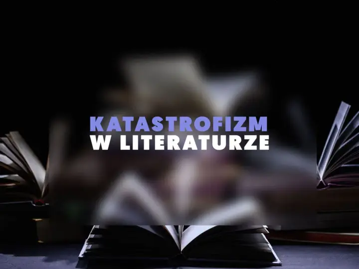 Otwarta księga na tle innych, rozmytych tomów. Napis "KATATROFIZM W LITERATURZE" sugeruje mroczne opowieści o końcu świata.